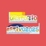 ORATORIO ESTIVO 2025 ORATORIO ESTIVO 2025